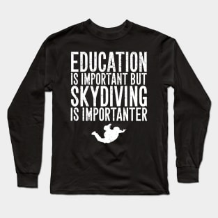 Education is important but skydiving is importanter Long Sleeve T-Shirt